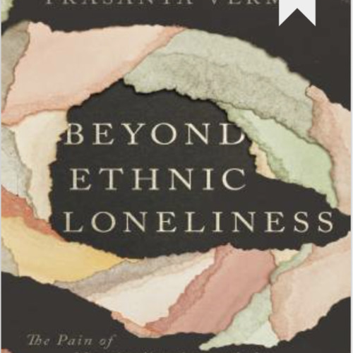 Beyond Ethnic Loneliness : The Pain of Marginalization and the Path to Belonging